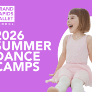 Grand Rapids Ballet School Summer Dance Camp 2026